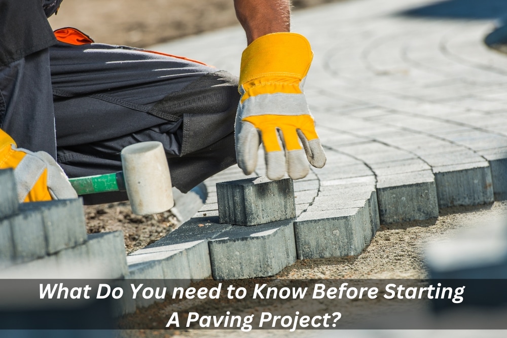 Image presents What Do You Need to Know Before Starting A Paving Project