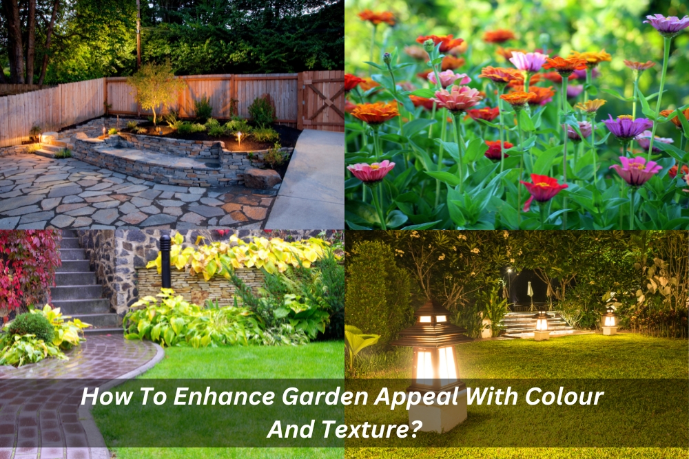 Image presents How To Enhance Garden Appeal With Colour And Texture